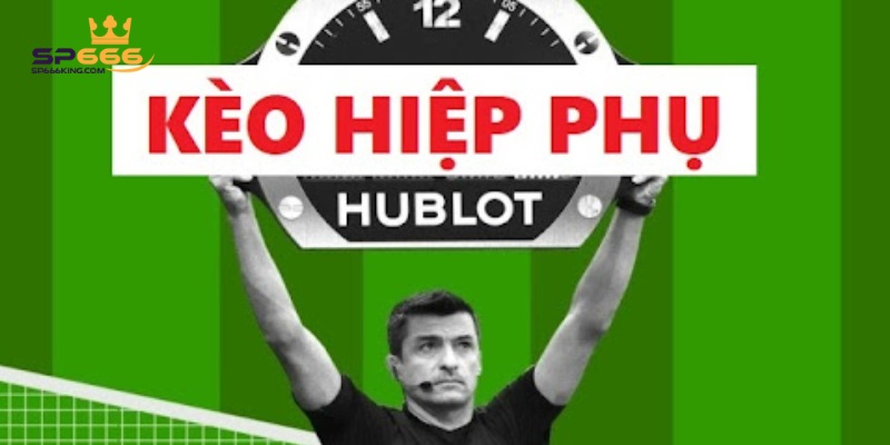 Khám Phá Kèo Hiệp Phụ Và 4 Kiểu Cược Phổ Biến Hiện Nay 1 Kèo hiệp phụ được yêu thích trong cá độ bóng đá